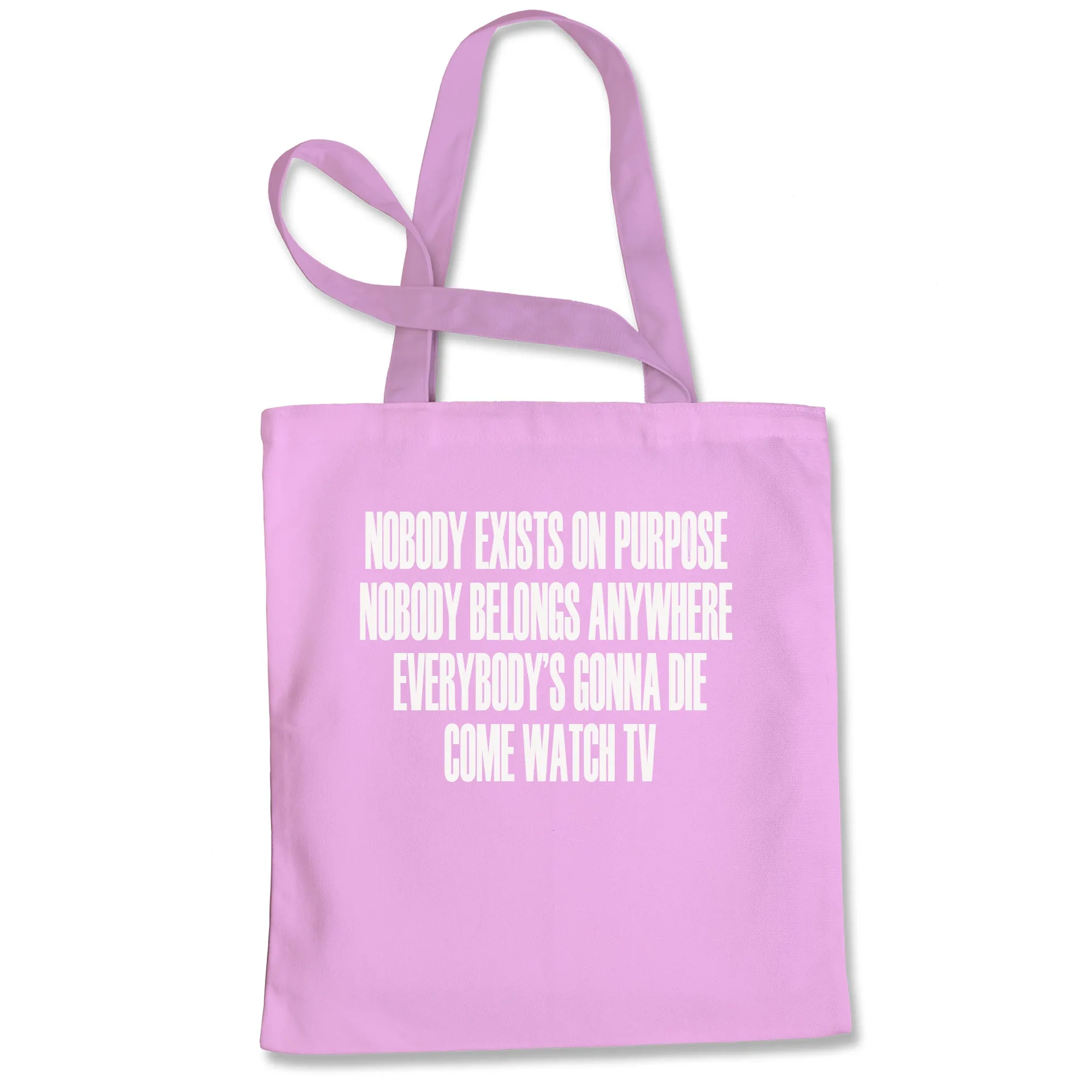 Nobody Exists On Purpose Funny Rick Quote Tote Bag